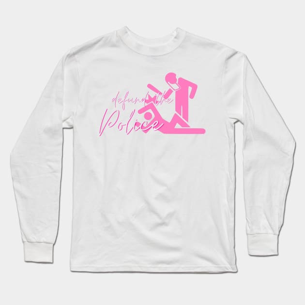 Defund The Police Pink Long Sleeve T-Shirt by politerotica